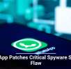 WhatsApp Patches Critical Spyware Security Flaw