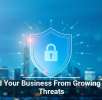 Shield Your Business From Growing Cyber Threats