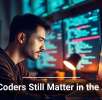 Why Coders Still Matter in the AI Era