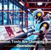 Automation Tools Are Changing Business Operations