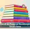 The Rise of AI-Powered Bookkeeping for Small Firms