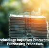 How Technology Improves Procurement and Purchasing Processes
