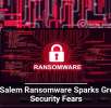 Gold Salem Ransomware Sparks Growing Security Fears
