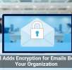 Gmail Adds Encryption for Emails Beyond Your Organization