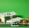 Employees Are Using AI To Fake Expense Reports
